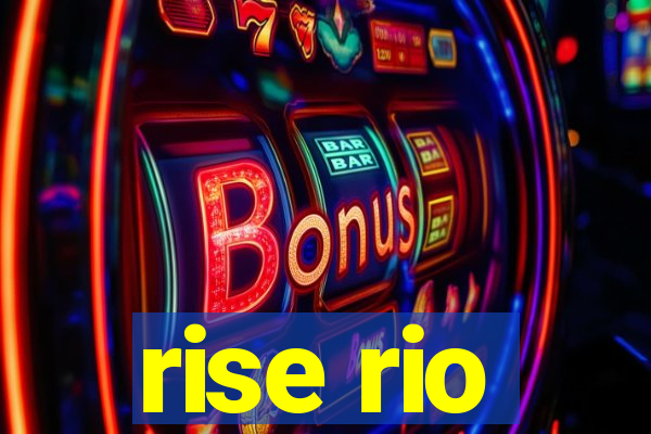 rise rio